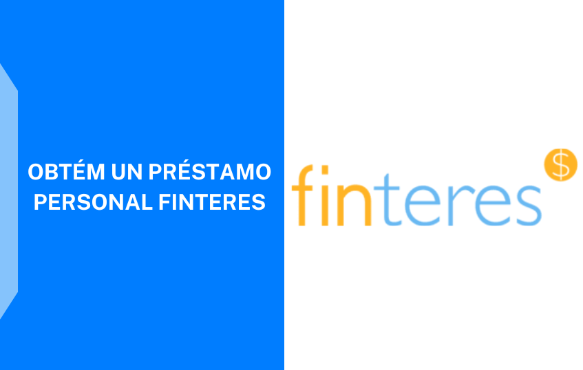Cómo Solicitar el Préstamo Finteres Guía Completa y Fácil